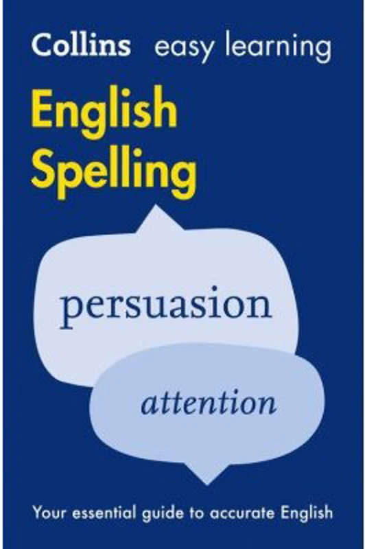 Easy Learning English Spelling. Your essential guide to accurate English 2nd edition
