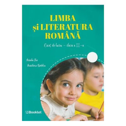 Limba si literatura romana. Clasa 3 - Caiet de lucru