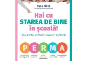 Hai cu starea de bine in scoala! - Anca Tirca