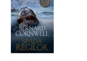 Ultimul regat. Spada regilor - Bernard Cornwell