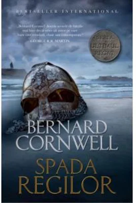 Ultimul regat. Spada regilor - Bernard Cornwell