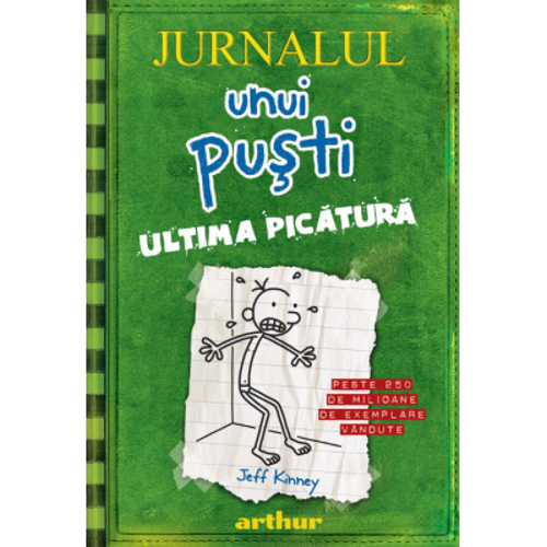 Jurnalul unui pusti 3. Ultima picatura - Jeff Kinney