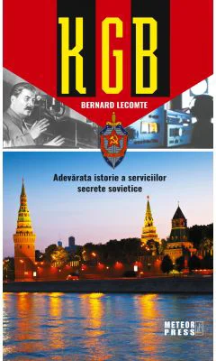 KGB - Adevarata istorie a serviciilor secrete sovietice - Bernard Lecomte