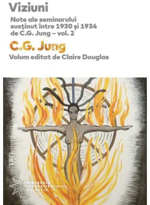 Viziuni. Note ale seminarului sustinut intre 1930 si 1934 de C. G. Jung, volumul 2 - Sofia Manuela Nicolae, Oana Badea