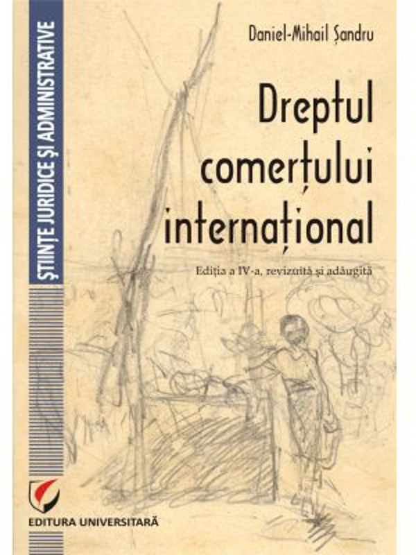 Dreptul comertului international. Editia a 4-a - Daniel Mihail Sandru