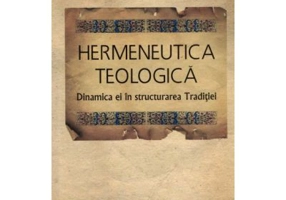 Hermeneutica Teologica - Dinamica ei in structura Traditiei - Ion Bria