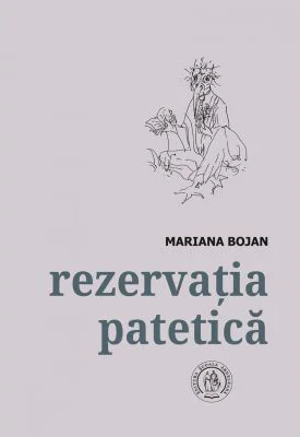 Rezervatia patetica. Antologie - Mariana Bojan