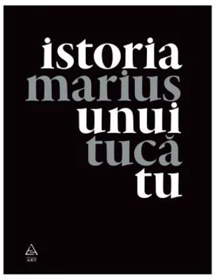 Istoria unui tu - Marius Tuca