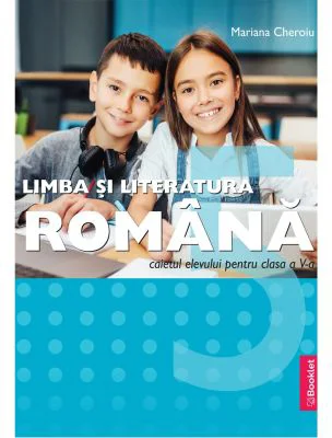 Limba si literatura romana Clasa a 5-a. Caietul Elevului - Mariana Cheroiu