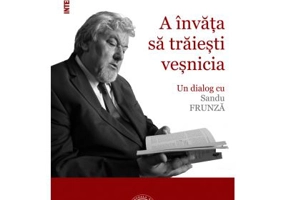 A invata sa traiesti vesnicia. Un dialog cu Sandu Frunza