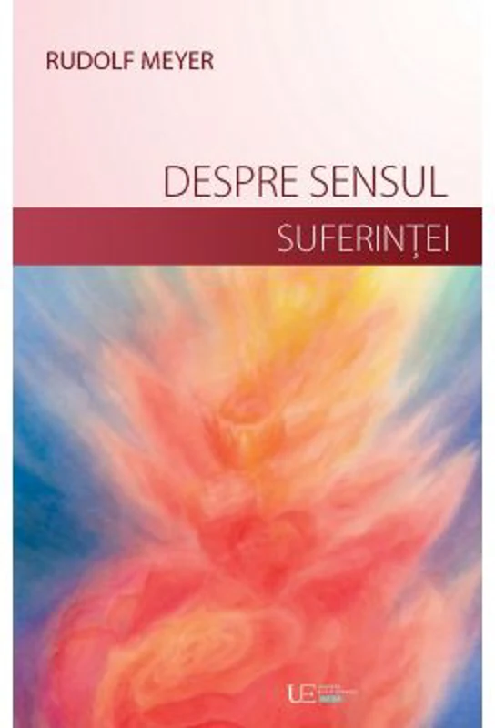 Despre sensul suferintei si despre dezvoltarea vietii launtrice - Rudolf Meyer