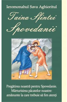 Taina Sfintei Spovedanii - Sava Aghioritul