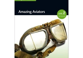 Amazing People ELT Readers. Amazing Aviators A2-B1. Adapted - F. H. Cornish