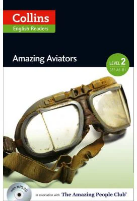 Amazing People ELT Readers. Amazing Aviators A2-B1. Adapted - F. H. Cornish