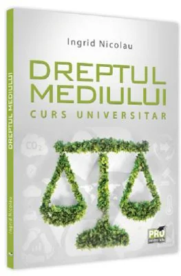 Dreptul mediului. Curs universitar - Ingrid Nicolau