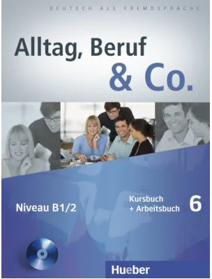 Alltag, Beruf &amp; Co. 6, Kursbuch + Arbeitsbuch + CD zum Arbeitsbuch - Norbert Becker