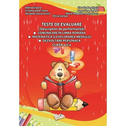 Teste de evaluare clasa a 2-a. Comunicare in Limba Romana, Matematica si Explorarea Mediului, Dezvoltare Personala - Adina Grigore