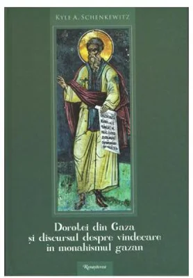 Dorotei din Gaza si discursul despre vindecare dn monahismul gazan - Kyle A. Schenkewitz
