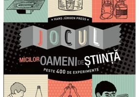 Jocul micilor oameni de stiinta. Peste 400 de experimente - Hans Jurgen Press