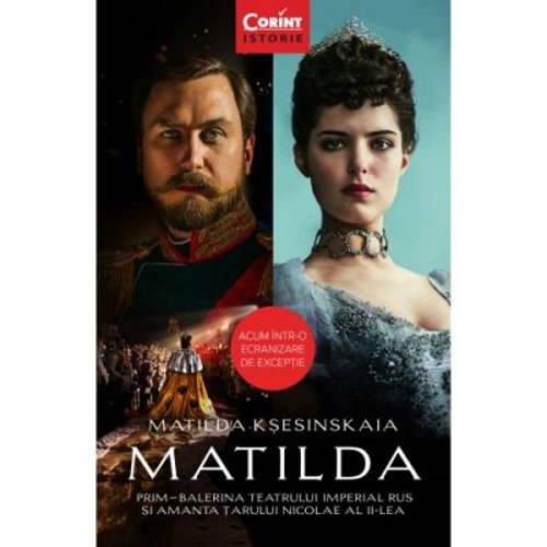 Matilda. Prim-balerina Teatrului Imperial Rus si amanta Tarului Nicolae al II-lea - Matilda Ksesinskaia