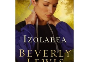 Izolarea volumul 1 (SERIA Mostenirea din Lancaster County) - Beverly Lewis