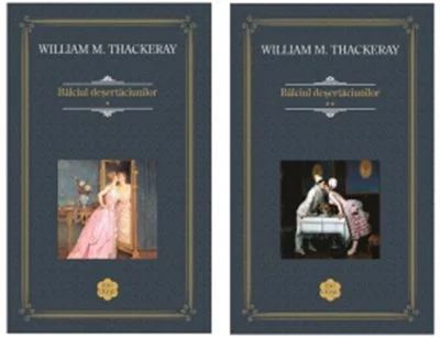Balciul desertaciunilor (2 volume) - William Makepeace Thackeray