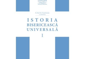 Istoria bisericeasca universala: De la intemeierea Bisericii pana la anul 1054, Volumul 1 (Editia 2) - Pr. Prof. Dr. Viorel Ionita