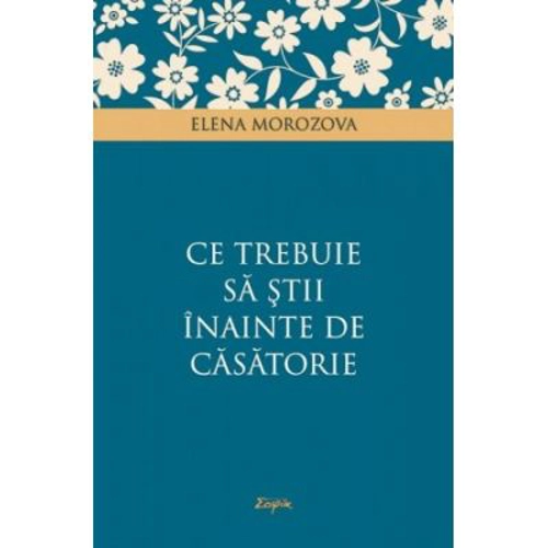 Ce trebuie sa stii inainte de casatorie - Elena Morozova