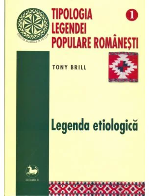 Tipologia legendei populare romanesti, volumul 1 - Tony Brill