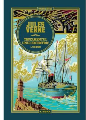 Volumul 30. Jules Verne. Testamentul unui excentric. Vol 1. Cei sase
