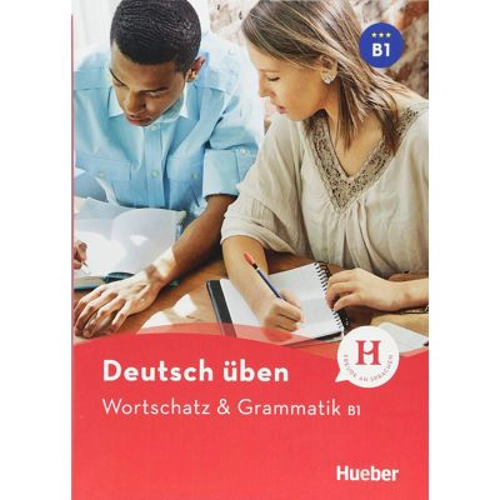 Deutsch uben. Wortschatz & Grammatik B1