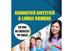 Gramatica sintetica a limbii romane cu 800 de exercitii tip grila - Gela Enea, Roxana Popescu