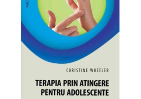 Terapia prin atingere pentru adolescente - Christine Wheeler