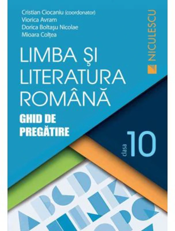 Limba si Literatura romana clasa a 10-a. Ghid de pregatire - Cristian Ciocaniu