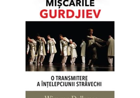 Miscarile Gurdjiev: O transmitere a intelepciunii stravechi - Wim van Dullemen