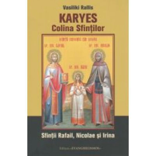 Karyes, Colina Sfintilor. Sfintii Rafail, Nicolae si Irina - Vasiliki Rallis