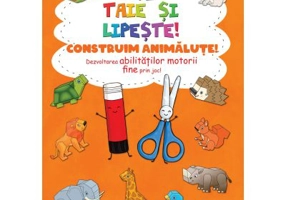 Taie si lipeste. Construim animalute