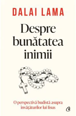 Despre bunatatea inimii - Dalai Lama