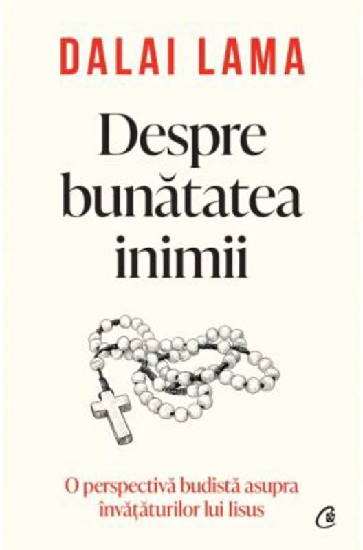 Despre bunatatea inimii - Dalai Lama