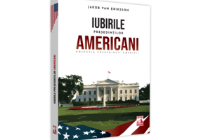 Presedintii americani … Iubirile presedintilor americani - Jakob Van Eriksson