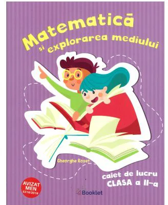 Matematica si explorarea mediului. Clasa 2, caiet de lucru - Gheorghe Roset