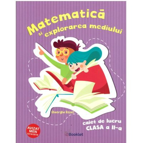 Matematica si explorarea mediului. Clasa 2, caiet de lucru - Gheorghe Roset