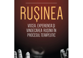 Rusinea. Vocea, experienta si vindecarea rusinii in procesul terapeutic - Daniela Luca