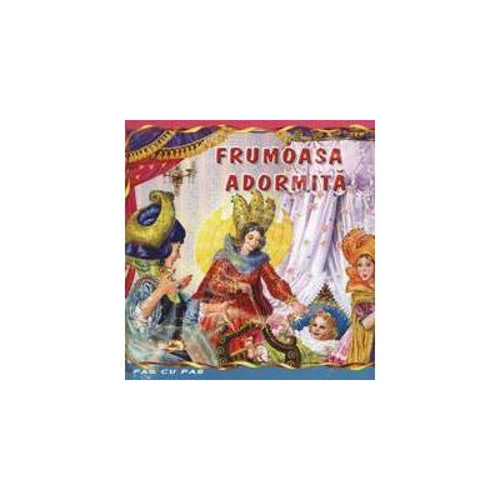 Frumoasa adormita - Carte ilustrata (Colectia Pas cu Pas)