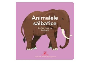 Animalele salbatice. Cartea mea cu ilustratii