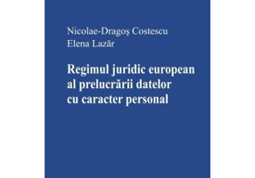 Regimul juridic european al prelucrarii datelor cu caracter personal