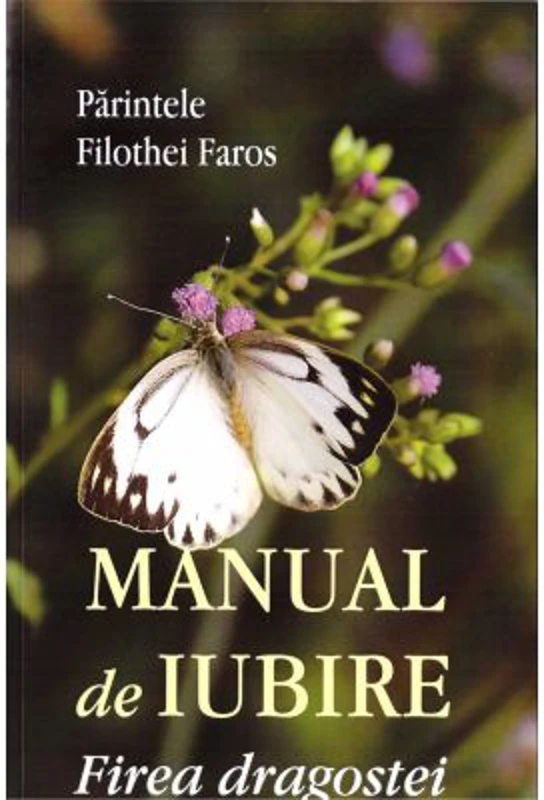 Manual de iubire. Firea dragostei - Filothei Faros