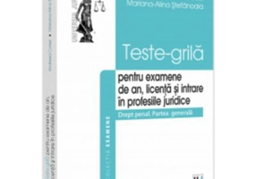 Teste-grila pentru examene de an, licenta si intrare in profesiile juridice. Drept penal. Partea generala - Andreea Corsei, Mariana-Alina Stefanoaia