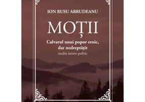 Motii. Calvarul unui popor eroic, dar nedreptatit. Studiu istoric-politic - Ion Rusu Abrudeanu