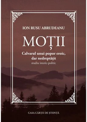 Motii. Calvarul unui popor eroic, dar nedreptatit. Studiu istoric-politic - Ion Rusu Abrudeanu